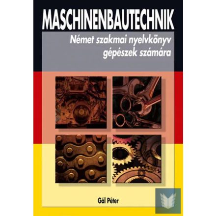 Maschinenbautechnik - Szakmai nyelvkönyv gépészek számára (Enyhén sérült termék)