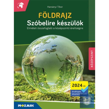 Szóbelire készülök - Földrajz, középszint (2024-től érv.) Elméleti összefoglaló