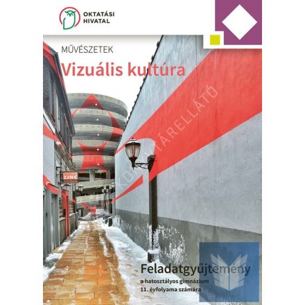 Művészetek - Vizuális kultúra. Feladatgyűjtemény a hatosztályos gimnázium 11. év