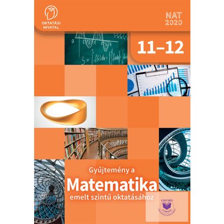 Gyűjtemény a MATEMATIKA emelt szintű oktatásához 11-12.