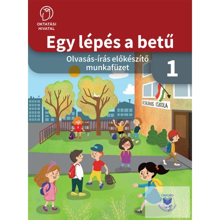 Egy lépés a betű - Olvasás-írás előkészítő munkafüzet 1.