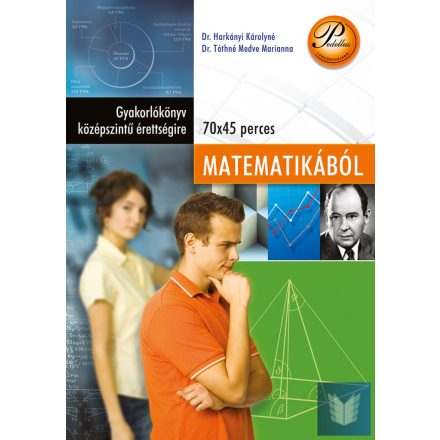 Gyakorlókönyv középszintű érettségire matematikából 70x45 perces