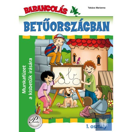 Barangolás Betűországban 1. osztály - Munkafüzet a kisbetűk írására