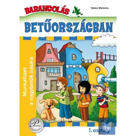 Barangolás Betűországban 1. osztály - Munkafüzet a nagybetűk írására